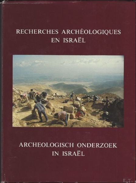 Recherches archeologiques en Israel. Publication jubilaire des Amis Belges de l'Universite Hebraique de Jerusalem / Archeologisch onderzoek in Israel. Jubileumuitgave van de Belgische Vrienden der Hebreeuwse Universiteit Jerusalem.