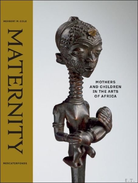 Maternity Mothers and Children in the Arts of Africa.