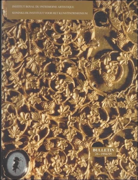 Bulletin van het Koninklijk Instituut voor het Kunstpatrimonium 26: 1994/1995 …