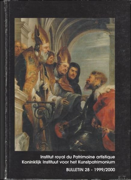 BULLETIN. KONINKLIJK INSTITUUT VOOR HET KUNSTPATRIMONIUM/ INSTITUT ROYAL DU PATRIMOINE …