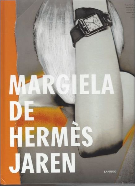 Margiela, the Hermes years: Martin Margiela by luxehuis Hermes. ENG.