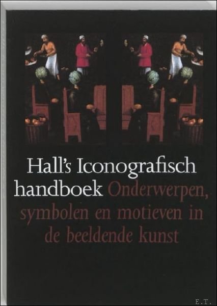 Hall's iconografisch handboek. Onderwerpen, symbolen en motieven in de beeldende …