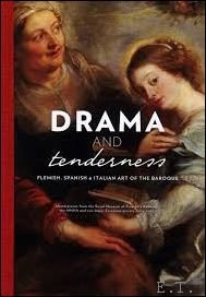 Drama and Tenderness, Flemish, Spanish and Italian Art of the …