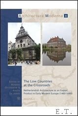 Low Countries at the Crossroads Netherlandish Architecture as an Export …
