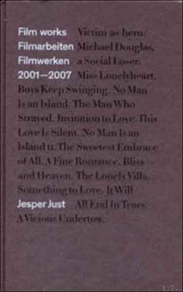 Jesper Just Film Works: Film Works 2001-2007