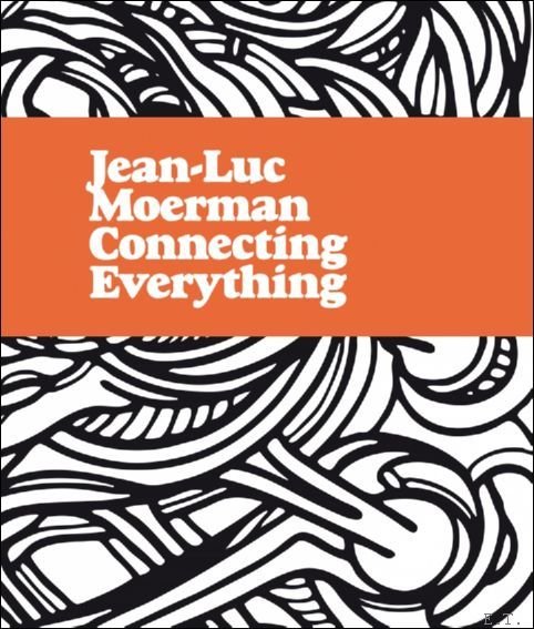 CONNECTING EVERYTHING JEAN-LUC MOERMAN, Monograph.