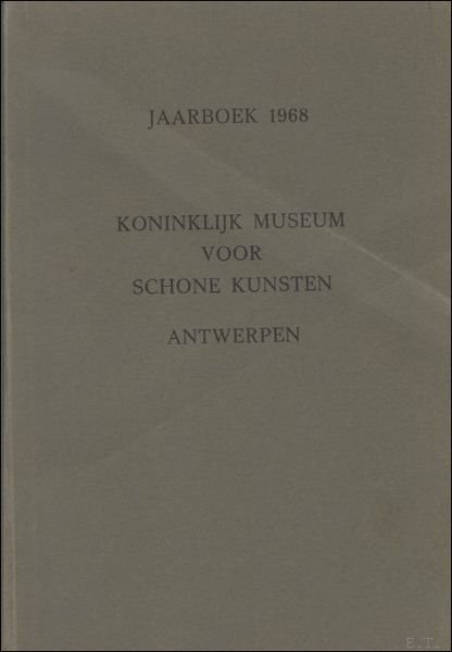 JAARBOEK VAN HET KONINKLIJK MUSEUM VOOR SCHONE KUNSTEN ANTWERPEN 1968 …
