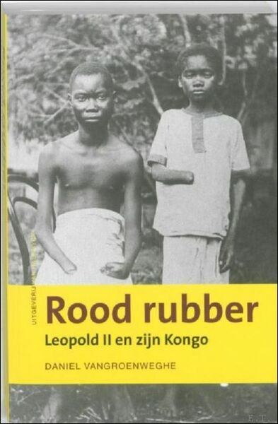 ROOD RUBBER. LEOPOLD II EN ZIJN KONGO,