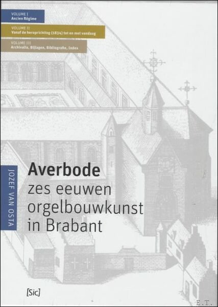 Averbode, Zes eeuwen orgelbouwkunst in Brabant. 3 volumes. (Six centuries …