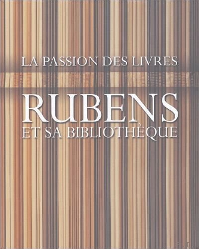 Rubens et sa biblioth que - La passion des livres …
