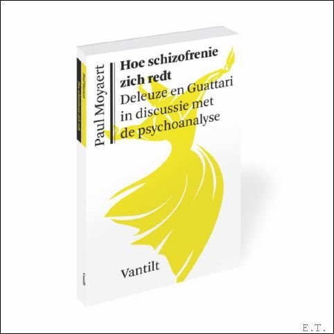 Hoe schizofrenie zich redt, Deleuze en Guattari in discussie met …
