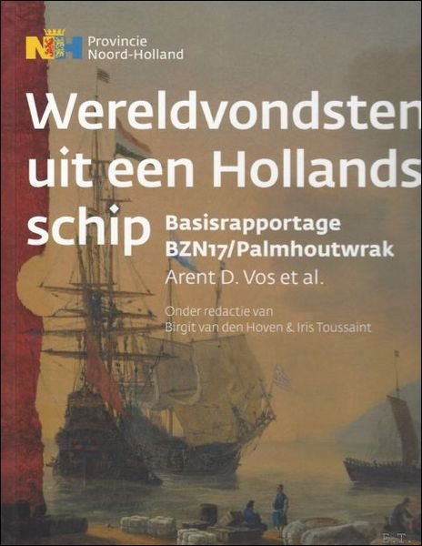Wereldvondsten uit een Hollands schip. Basisrapportage BZN17/Palmhoutwrak