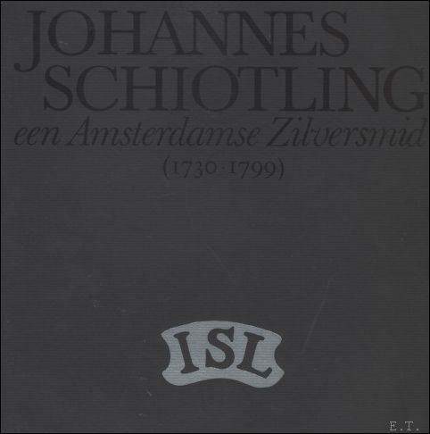 Johannes Schotling, een Amsterdamse Zilversmid (1730-1799)