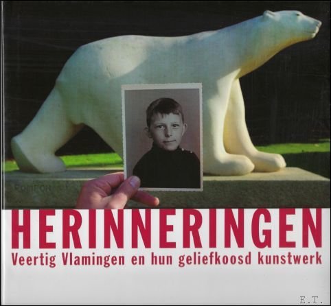 Herinneringen : veertig Vlamingen en hun geliefkoosd kunstwerk