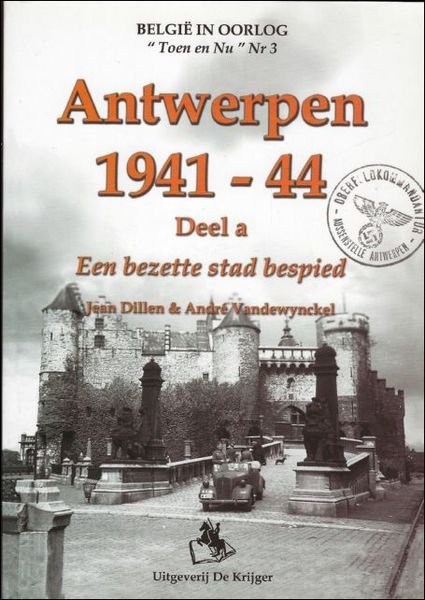 Antwerpen 1941 -44 De bezetter bespied. DEEL A.