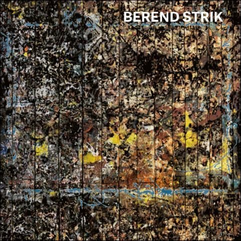 Berend Strik. Deciphering the Artist's Mind.