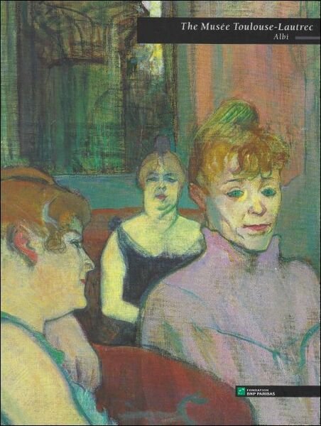 THE MUSEE TOULOUSE-LAUTREC : ALBI