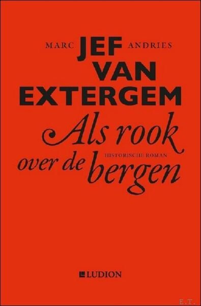 Jef van extergem. als rook over de bergen : historische …