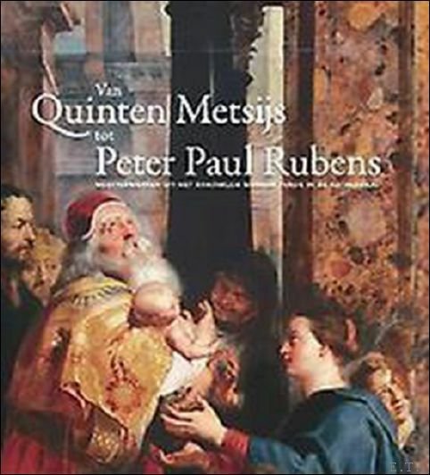 De Quentin Metsys Peter Paul Rubens: Chefs d'oeuvre du Mus …