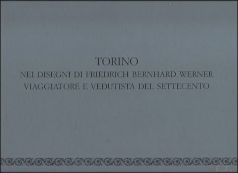 TORINO NEI DISEGNI DI FRIEDRICH BERNHARD WERNER VIAGGIATORE E VEDUTISTA …