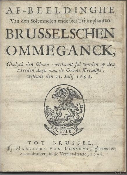 Den Brusselschen Ommeganck, ghelyck den selven verthoont sal wordenop den …