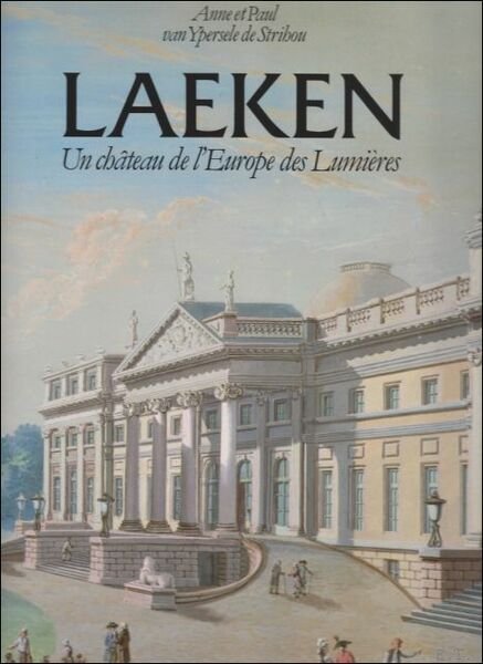 Laeken un ch teau de l'Europe des Lumi res