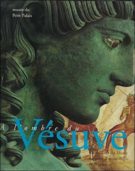 L'Ombre Du Vesuve: Collections Du Musee Archeologique De Naples