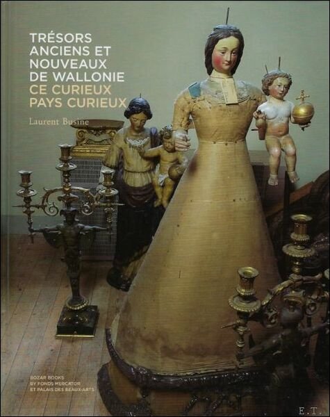 Tresors anciens et nouveaux de Wallonie. Ce curieux pays curieux