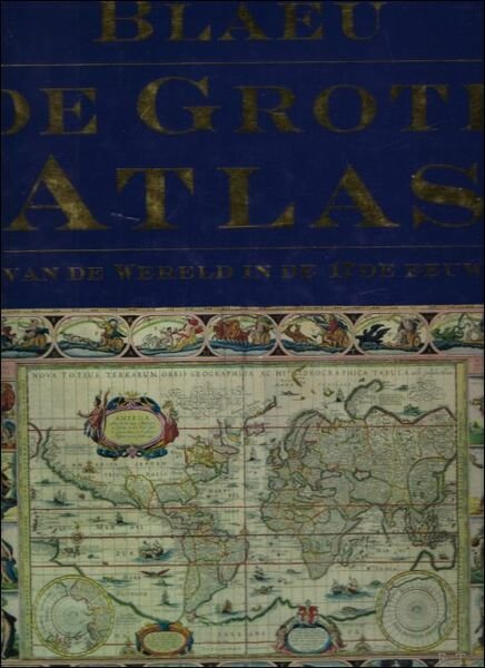 Blaeu. De grote Atlas van de wereld in de 17de …