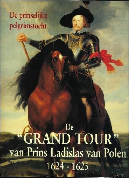 Prinselijke Pelgrimstocht _ De Grand Tour van Prins Ladislas van …