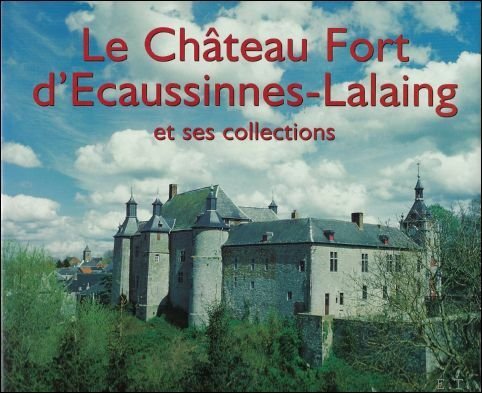 ch teau fort d'ecaussinnes-lalaing et ses collections