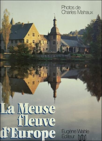 La Meuse Fleuve D'Europe