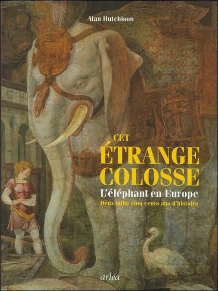 Cet trange colosse - L' l phant en Europe - …