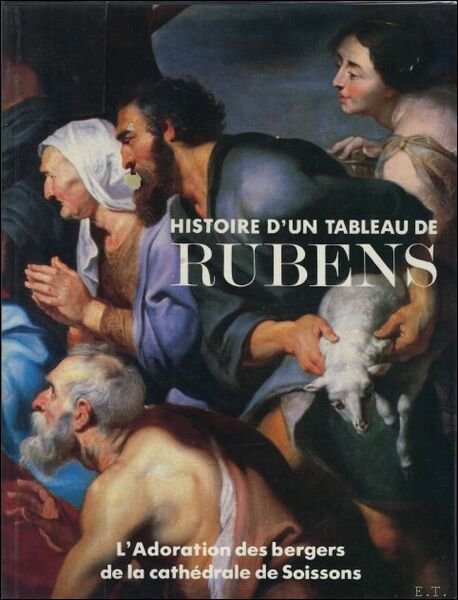 Histoire d'un tableau de rubens, 1577-1640: l'adoration des bergers de …