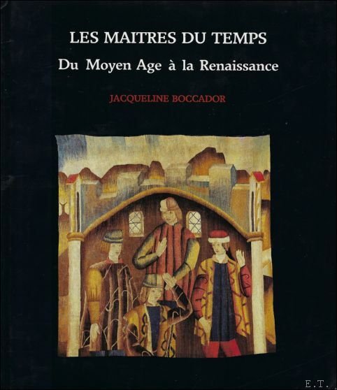 Maitres du Temps ,du Moyen Age la Renaissance