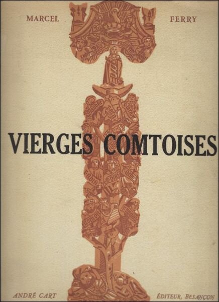 Vierges Comtoises. Le culte et les images de la Vierge …