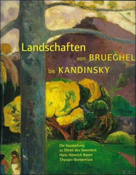Landschaften von Brueghel bis Kandinsky. Die Sammlungen Thyssen und Carmen …