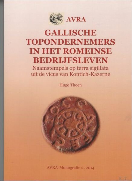 Gallische topondernemers in het Romeinse bedrijfsleven : naamstempels op terra …