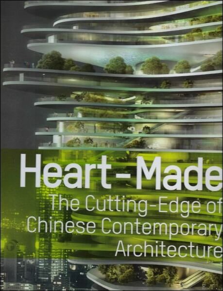 Heart-Made The Cutting Edge of Chinese Contemporary Architecture