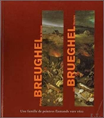 Breughel-Brueghel: Pieter Breughel le Jeune-Jan Brueghel l'Ancien. Une famille des …