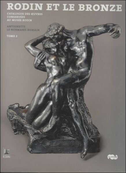 Rodin et le bronze. Catalogue des oeuvres conserv es au …