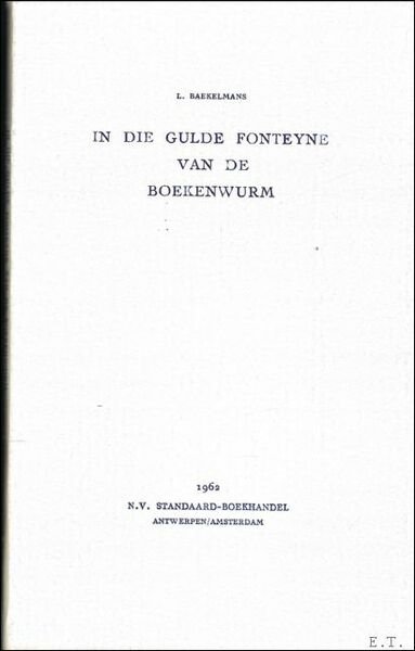 IN DIE GULDE FONTEYNE VAN DE BOEKENWURM. *** Lode Baekelmans …