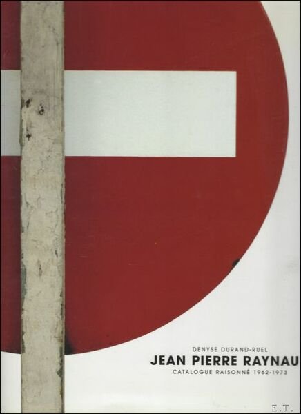 Jean Pierre Raynaud: Catalogue Raisonne 1962 - 1973, Volume 1 …