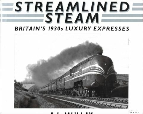 Streamlined Steam : Britains 1930s Luxury Expresses