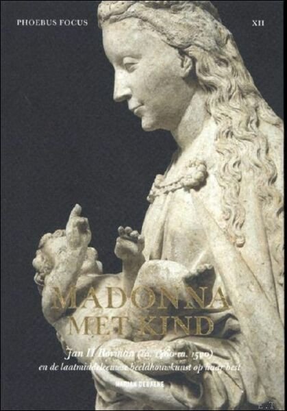 Madonna met Kind. Jan II Borman (gest. ca. 1520) Vroeg …