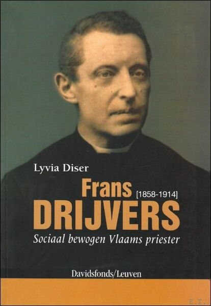 Frans Drijvers (1858-1914) : sociaal bewogen Vlaamse priester
