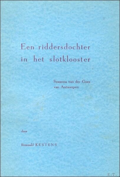 riddersdochter in het slotklooster : Suzanna van der Goes van …