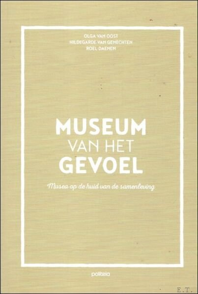 Museum van het gevoel : Musea op de huid van …