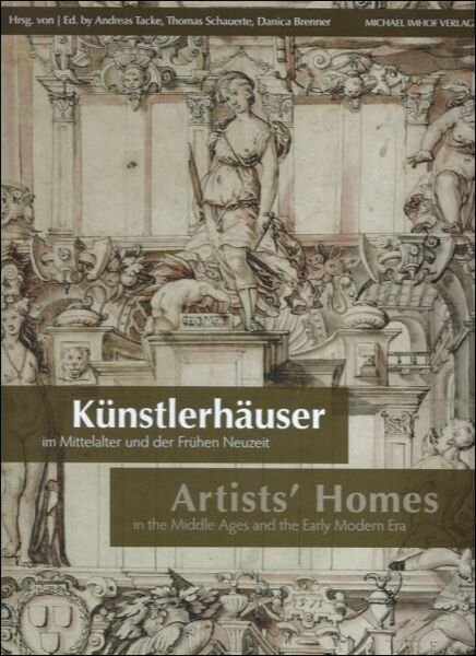Kunstlerhauser Im Mittelalter Und Der Fruhen Neuzeit / Artists' Homes …