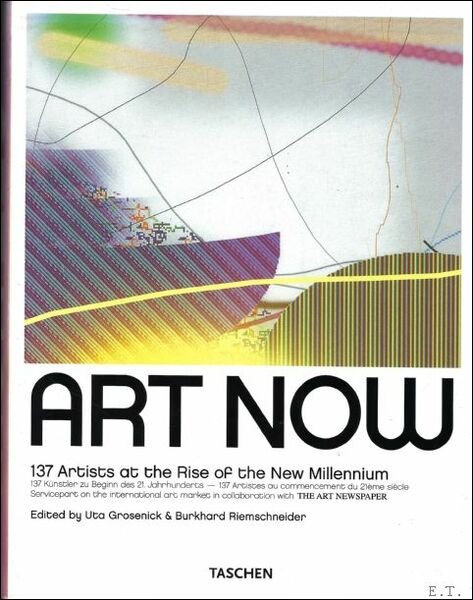 ART NOW : 137 ARTISTS AT THE RISE OF THE …